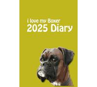 i love my Boxer Diary 2025: Dog Lovers Weekly & Monthly Planner - Week to View on 2 Pages - January to December - 6" x 9"
