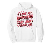 I Love My Boyfriend So Stay Away, Matching Pullover Hoodie