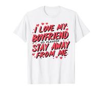 I Love My Boyfriend So Stay Away, Matching T-Shirt