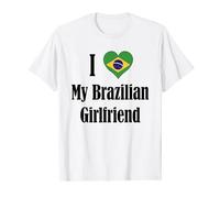 I LOVE MY BRAZILIAN GIRLFRIEND Love Brazilian Girlfriend T-Shirt