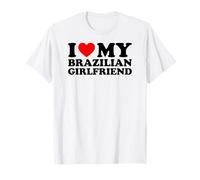 I Love My Brazilian Girlfriend T-Shirt