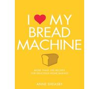 I Love My Bread Machine