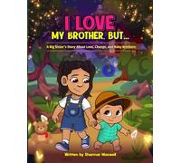 I love my brother, but...: A big sister's story about love, change, and baby brothers (Undefeated Chronicles: A Colorful Journey)