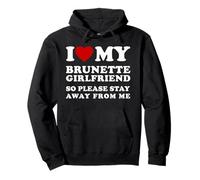 I Love My Brunette Girlfriend So Please Stay Away From Me Pullover Hoodie