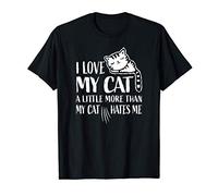 I Love My Cat A Little More Than My Cat Hates Me Funny T-Shirt