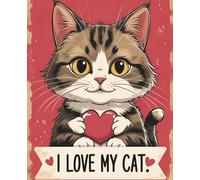 I Love My Cat - Cute Notebook for Cat Lovers: For the Cat Obsessed - Lined Journal for Pet Parents & Animal Lovers