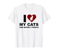 I Love My Cats and Maybe 3 People - Cat Lovers T Shirt T-Shirt