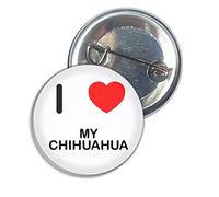 I Love My Chihuahua - 25mm Button Badge