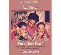 I Love My Children But I Hate Kids!