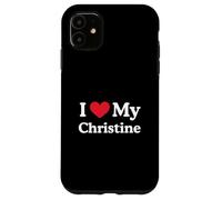 I Love My Christine Heart Christine Love Christine Case for iPhone 11