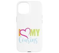 I Love My Cousins Sisters Brothers Family Relatives Cousin Case for iPhone 15