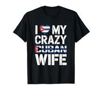 I Love My Crazy Cuban Wife Funny Husband Cuba Pride T-Shirt