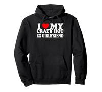 I Love My Crazy Hot Ex-Girlfriend Relationship Humor Bold Pullover Hoodie