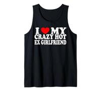 I Love My Crazy Hot Ex-Girlfriend Relationship Humor Bold Tank Top