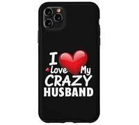 I Love My Crazy Husband Fun and Romantic Design Case for iPhone 11 Pro Max