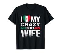 I Love My Crazy Mexican Wife Funny Husband Mexico Pride T-Shirt