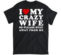I Love My Crazy Wife So Please Stay Away from Me Hot Wife T-Shirt 100% Cotton Graphic Print T Shirts for Men Women Black (Black,XL)