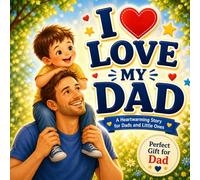 I Love My Dad: A Personalized Father’s Day Gift Book About the Love Between a Boy and His Dad (Three Hearts Publishing Gift Book Collection)