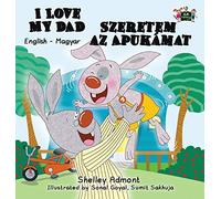I Love My Dad: English Hungarian Bilingual Edition