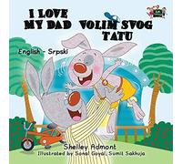 I Love My Dad Volum Svog Tatu: serbian for beginners: English Serbian Bilingual Edition