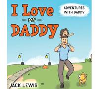I Love My Daddy: Adventures with Daddy: A heartwarming children's book about the joy of spending time together: 2 (Fun with Family)