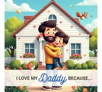 I Love My Daddy Because...: From a Son to His Father (I love my ... because...)