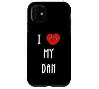 I Love My Dan Name Funny Case for iPhone 11