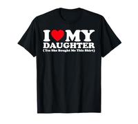 I Love My Daughter Yes She Bought Me This Shirt Mother's Day T-Shirt