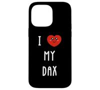 I Love My Dax Name Funny Case for iPhone 14 Pro Max