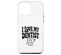 I Love My Dentist Funny Dental Humor For Patients Case for iPhone 12 Pro Max