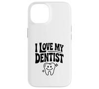 I Love My Dentist Funny Dental Humor For Patients Case for iPhone 14