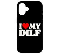 I Love My DILF! Funny Sexy Hot Dad Daddy Husband Crush Heart Case for iPhone 16