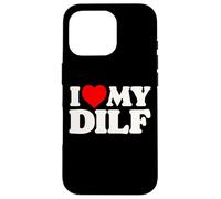 I Love My DILF! Funny Sexy Hot Dad Daddy Husband Crush Heart Case for iPhone 16 Pro