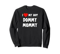 I love My Dommy Mommy Sweatshirt