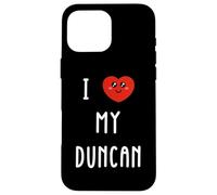 I Love My Duncan Name Funny Case for iPhone 16 Pro Max