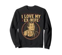 I Love My Ex Wife She Gave Me Freedom Divorced Men Sweatshirt