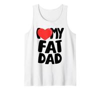 I Love My Fat Dad Tank Top