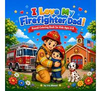 I Love My Firefighter Dad! Kawaii Coloring Book: 50 Cute Kawaii Firefighter Dad Scenes for Kids - Bold, Easy-to-Color Designs, Perfect Gift for Ages 4-8 (I Love My Dad! Kawaii Coloring Series)
