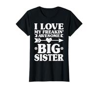 I Love My Freaking Awesome Big Sister - Funny Sibling T-Shirt