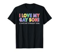 I Love My Gay Son I Hate My Straight Son T-Shirt