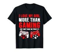 I Love My Girl More Than Gaming Funny Gamer Boyfriends T-Shirt