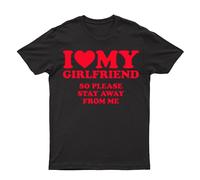 I Love My Girlfriend So Please Stay Away from Me T-Shirt Funny Printed Joke Top Men's Unisex Tee Black M