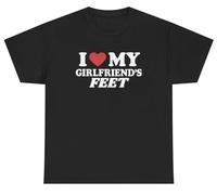 I Love My Girlfriend's Feet T Shirt Funny Inappropriate Foot Fetish Relationship Joke Gen Z Gift Tee, Black, Large