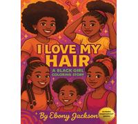 I Love My Hair: A black girl coloring story