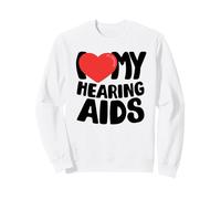 I Love My Hearing Aids Sweatshirt