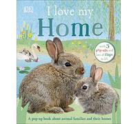 I Love My Home: A pop-up book about animal families and their homes (I Love My)