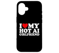 I Love My Hot AI Girlfriend Funny Humor Novelty Nerd Quote Case for iPhone 16