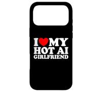 I Love My Hot AI Girlfriend Funny Humor Novelty Nerd Quote Case for iPhone 17 Pro Max