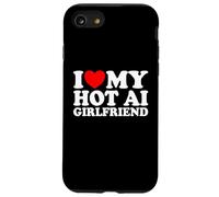 I Love My Hot AI Girlfriend Funny Humor Novelty Nerd Quote Case for iPhone SE (2020) / 7/8