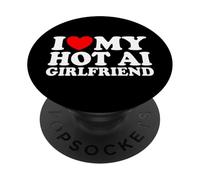 I Love My Hot AI Girlfriend Funny Humor Novelty Nerd Quote PopSockets Adhesive PopGrip
